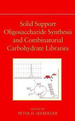Solid Support Oligosaccharide Synthesis and Combinatorial Carbohydrate Libraries(English, Electronic book text, unknown)