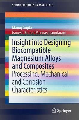Insight into Designing Biocompatible Magnesium Alloys and Composites(English, Paperback, Gupta Manoj)