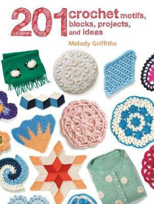 201 Crochet Motifs, Blocks, Projects and Ideas(English, Paperback, Griffiths Melody)