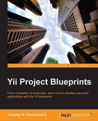 Yii Project Blueprints(English, Paperback, PortwoodII Charles R.)