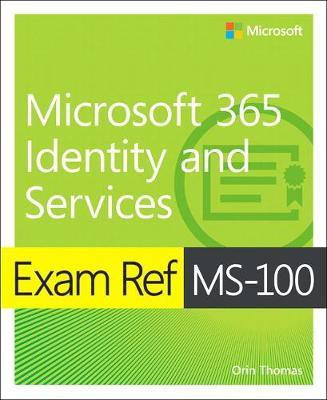 Exam Ref MS-100 Microsoft 365 Identity and Services(English, Paperback, Thomas Orin)
