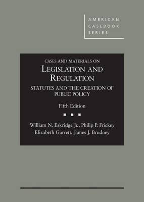 Cases and Materials on Legislation and Regulation(English, Hardcover, Jr. William Eskridge)
