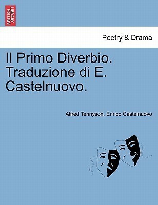 Il Primo Diverbio. Traduzione Di E. Castelnuovo.(Italian, Paperback, Tennyson Alfred Lord Baron)