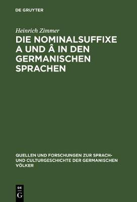 Die Nominalsuffixe A und A in den germanischen Sprachen(German, Hardcover, Zimmer Heinrich)