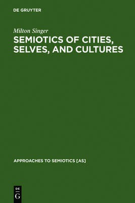 Semiotics of Cities, Selves, and Cultures(English, Electronic book text, Singer Milton)