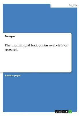 The multilingual lexicon. An overview of research(English, Paperback, Anonymous)