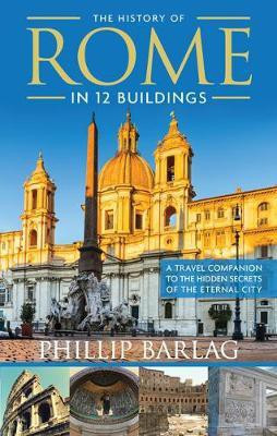 The History of Rome in 12 Buildings(English, Electronic book text, Barlag Phillip)