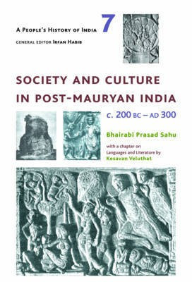 A People's History of India 7 - Society and Culture in Post-Mauryan India, C. 200 BC-AD 300(English, Hardcover, Sahu Bhairabi Prasad)