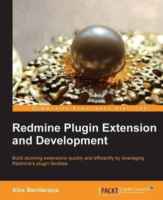 Redmine Plugin Extension and Development(English, Electronic book text, Bevilacqua Alex)