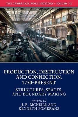 The Cambridge World History: Volume 7, Production, Destruction and Connection, 1750-Present, Part 1, Structures, Spaces, and Boundary Making(English, Paperback, unknown)