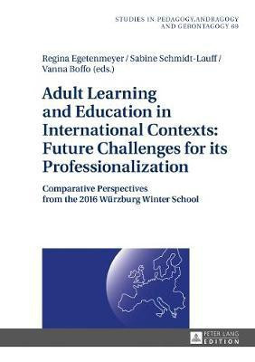 Adult Learning and Education in International Contexts: Future Challenges for its Professionalization(English, Hardcover, Egetenmeyer Regina)