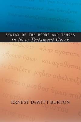 Syntax of the Moods and Tenses in New Testament Greek(English, Paperback, Burton Ernest DeWitt)