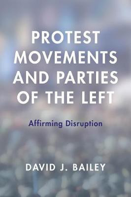 Protest Movements and Parties of the Left(English, Paperback, Bailey David J.)
