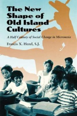 The New Shape of Old Island Cultures(English, Electronic book text, Hezel Francis X. S.J.)