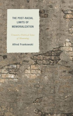 The Post-Racial Limits of Memorialization(English, Hardcover, Frankowski Alfred)