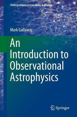 An Introduction to Observational Astrophysics(English, Paperback, Gallaway Mark)