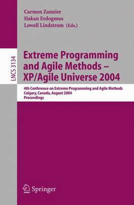 Extreme Programming and Agile Methods--Xp/Agile Universe 2004(English, Electronic book text, Zannier Carmen)