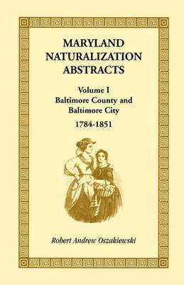 Maryland Naturalization Abstracts, Volume 1(English, Paperback, Oszakiewski Robert A)