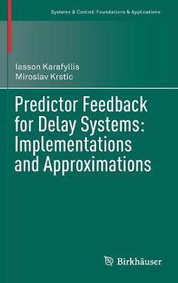 Predictor Feedback for Delay Systems: Implementations and Approximations(English, Hardcover, Karafyllis Iasson)