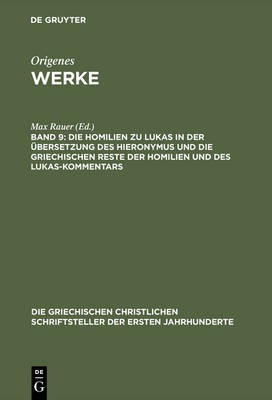 Die Homilien Zu Lukas in Der UEbersetzung Des Hieronymus Und Die Griechischen Reste Der Homilien Und Des Lukas-Kommentars(Latin, Hardcover, unknown)