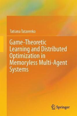 Game-Theoretic Learning and Distributed Optimization in Memoryless Multi-Agent Systems(English, Hardcover, Tatarenko Tatiana)