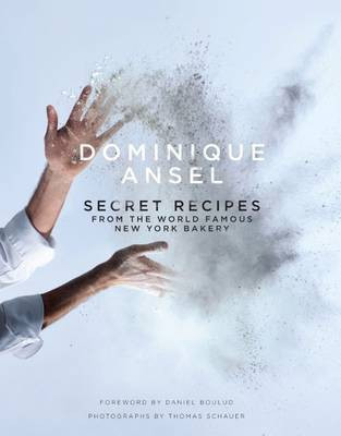 Dominique Ansel: Secret Recipes from the World Famous New York Bakery(English, Hardcover, Ansel Dominique)