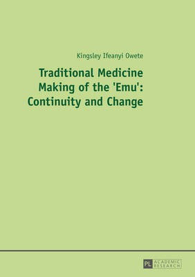 Traditional Medicine Making of the 'Emu': Continuity and Change(English, Paperback, Owete Kingsley I.)