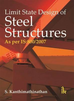 Limit State Design of Steel Structures as per IS:800/2007(English, Paperback, Kanthimathinathan S.)