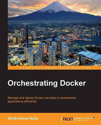 Orchestrating Docker(English, Paperback, Holla Shrikrishna)