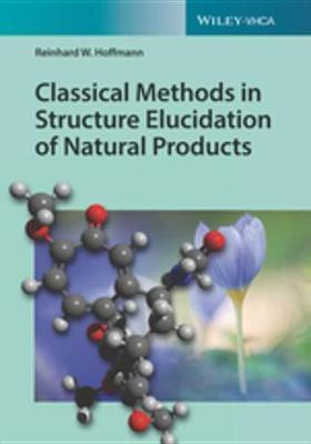 Classical Methods in Structure Elucidation of Natural Products(English, Electronic book text, Hoffmann Reinhard W.)