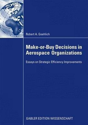 Make-Or-Buy Decisions in Aerospace Organizations(English, Electronic book text, Goehlich Robert A)