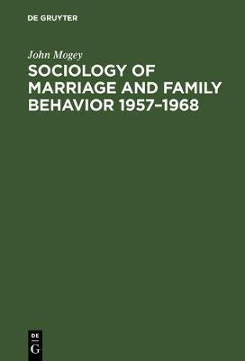 Sociology of marriage and family behavior 1957-1968(English, Electronic book text, Mogey John)