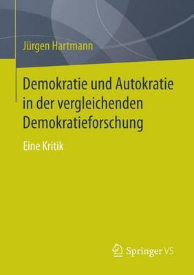 Demokratie Und Autokratie in Der Vergleichenden Demokratieforschung; Eine Kritik(English, Electronic book text, Hartmann Jurgen)