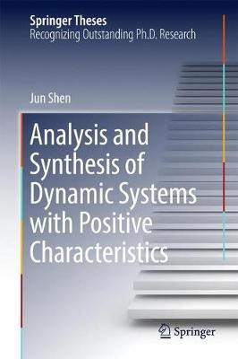 Analysis and Synthesis of Dynamic Systems with Positive Characteristics(English, Hardcover, Shen Jun)