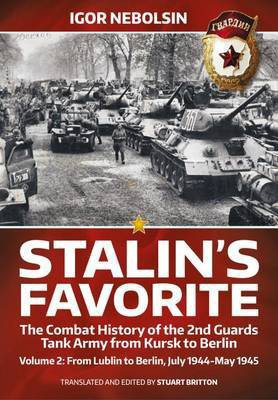 Stalin's Favorite: The Combat History of the 2nd Guards Tank Army from Kursk to Berlin(English, Hardcover, Nebolsin Igor)