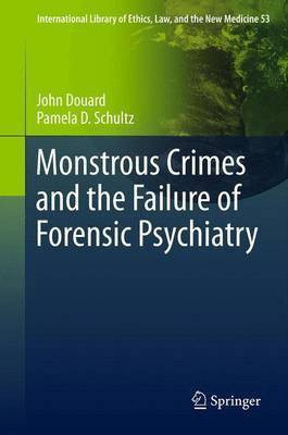 Monstrous Crimes and the Failure of Forensic Psychiatry(English, Electronic book text, unknown)