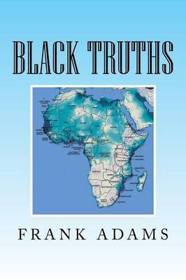Black Truths(English, Paperback, Adams Frank Dr)