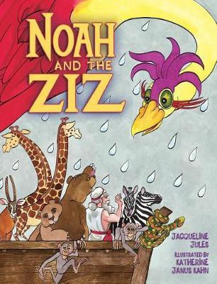 Noah and the Ziz(English, Electronic book text, Jules Jacqueline)