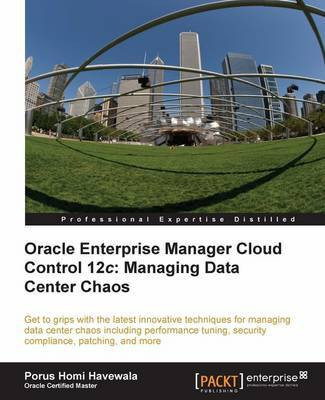 Oracle Enterprise Manager Cloud Control 12c: Managing Data Center Chaos(English, Electronic book text, Havewala Porus Homi)