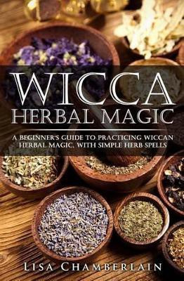 Wicca Herbal Magic(English, Paperback, Chamberlain Lisa)