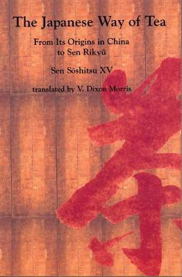 The Japanese Way of Tea(English, Electronic book text, Soshitsu XV Sen)