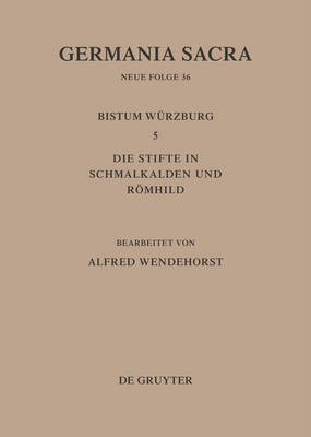 Die Bistuemer Der Kirchenprovinz Mainz: Das Bistum Wuerzburg 5: Die Stifte in Schmalkalden Und Roemhild(German, Hardcover, unknown)