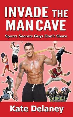 Invade the Man Cave(English, Paperback, Delaney Kate)