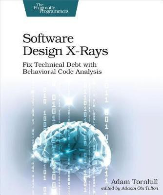 Software Design X-Rays(English, Electronic book text, Tornhill Adam)