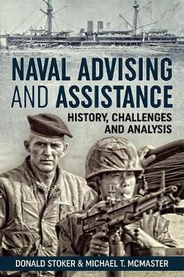 Naval Advising and Assistance(English, Hardcover, Stoker Donald)