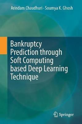 Bankruptcy Prediction through Soft Computing based Deep Learning Technique(English, Paperback, Chaudhuri Arindam)