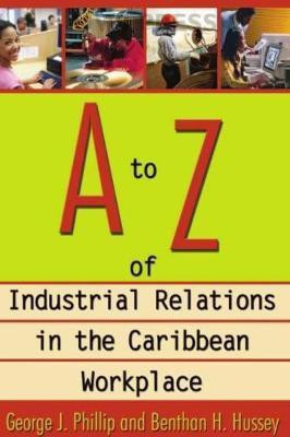 A to Z of Industrial Relations in the Caribbean Workplace(English, Hardcover, Phillip George J.)