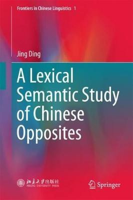 A Lexical Semantic Study of Chinese Opposites(English, Hardcover, Ding Jingping)