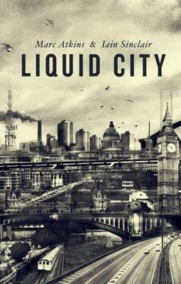 Liquid City(English, Hardcover, Sinclair Iain)
