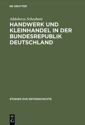 Handwerk und Kleinhandel in der Bundesrepublik Deutschland(German, Hardcover, Scheybani Abdolreza)